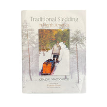 Load image into Gallery viewer, Traditional Sledding in North America - Craig K. Macdonald