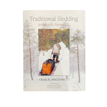 Load image into Gallery viewer, Traditional Sledding in North America - Craig K. Macdonald