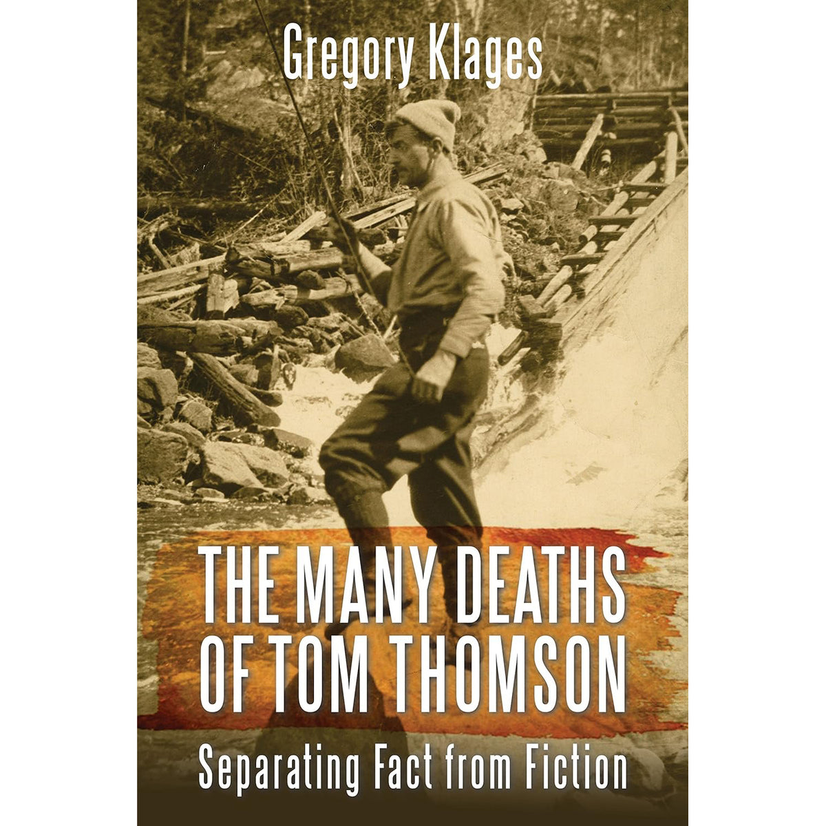 The Many Deaths of Tom Thomson Separating Fact from Fiction The