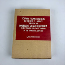 Load image into Gallery viewer, Voyages From Montreal on the River St. Laurence Through The Continent of North America to the Frozen and Pacific Oceans in the years 1789 and 1793 - Alexander Mackenzie