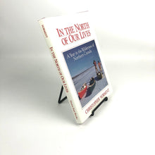 Load image into Gallery viewer, In The North of Our Lives: A Year in the Wilderness of Northern Canada - Christopher Norment