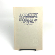 Load image into Gallery viewer, A Century in the History of the Geological Survey of Canada - F. J. Alcock