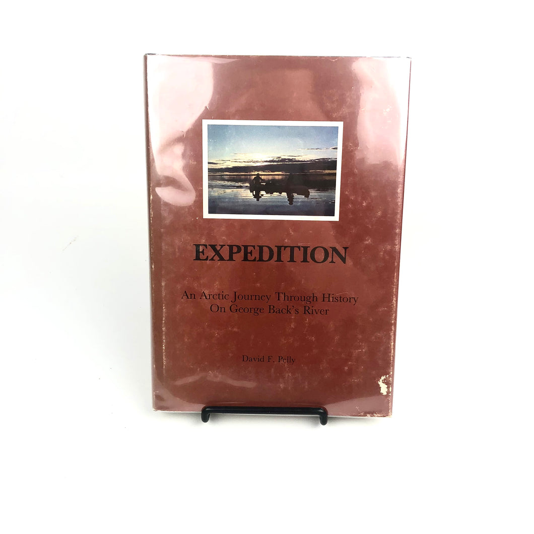 Expedition: An Arctic Journey Through History On George Back's River - David F. Pelly