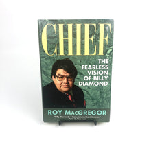 Load image into Gallery viewer, Chief: The Fearless Vision of Billy Diamond - Roy MacGregor
