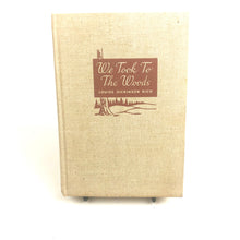 Load image into Gallery viewer, We Took to the Woods - Louise Dickinson Rich