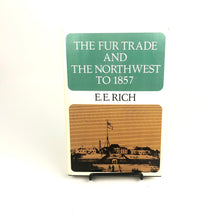 Load image into Gallery viewer, The Fur Trade and the Northwest to 1857 - E.E. Rich