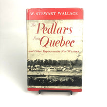 Load image into Gallery viewer, The Pedlars from Quebec and Other Papers on the Nor'Westers - W. Stewart Wallace