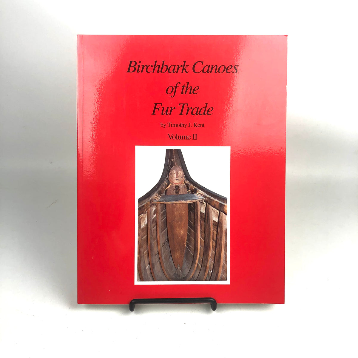 Birchbark Canoes of the Fur Trade Volumes I and II Timothy J. Kent The Canadian Canoe Museum
