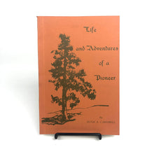 Load image into Gallery viewer, The Life and Adventures of a Pioneer - Hugh A. Campbell