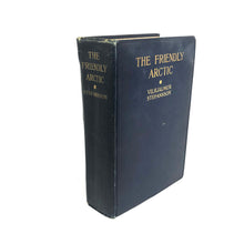 Load image into Gallery viewer, The Friendly Arctic - Vilhjalmur Stefansson