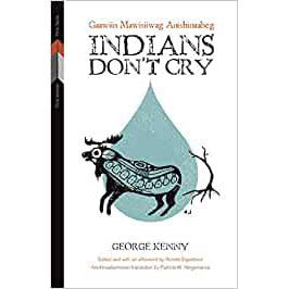 Indians Don't Cry: Gaawiin Mawisiiwag Anishinaabeg