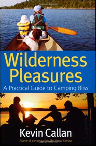 Wilderness Pleasure: A Camping Guide - Kevin Callan