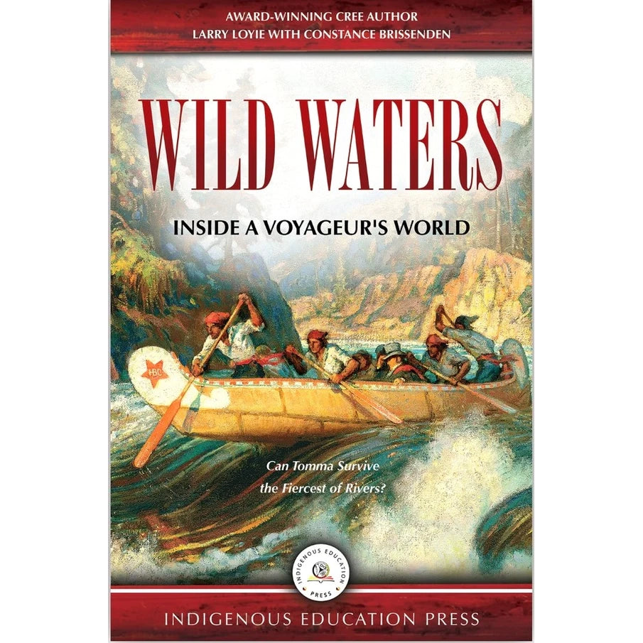 Wild Waters Inside A Voyageur's World Larry Loyie and Constance Bri The Canadian Canoe