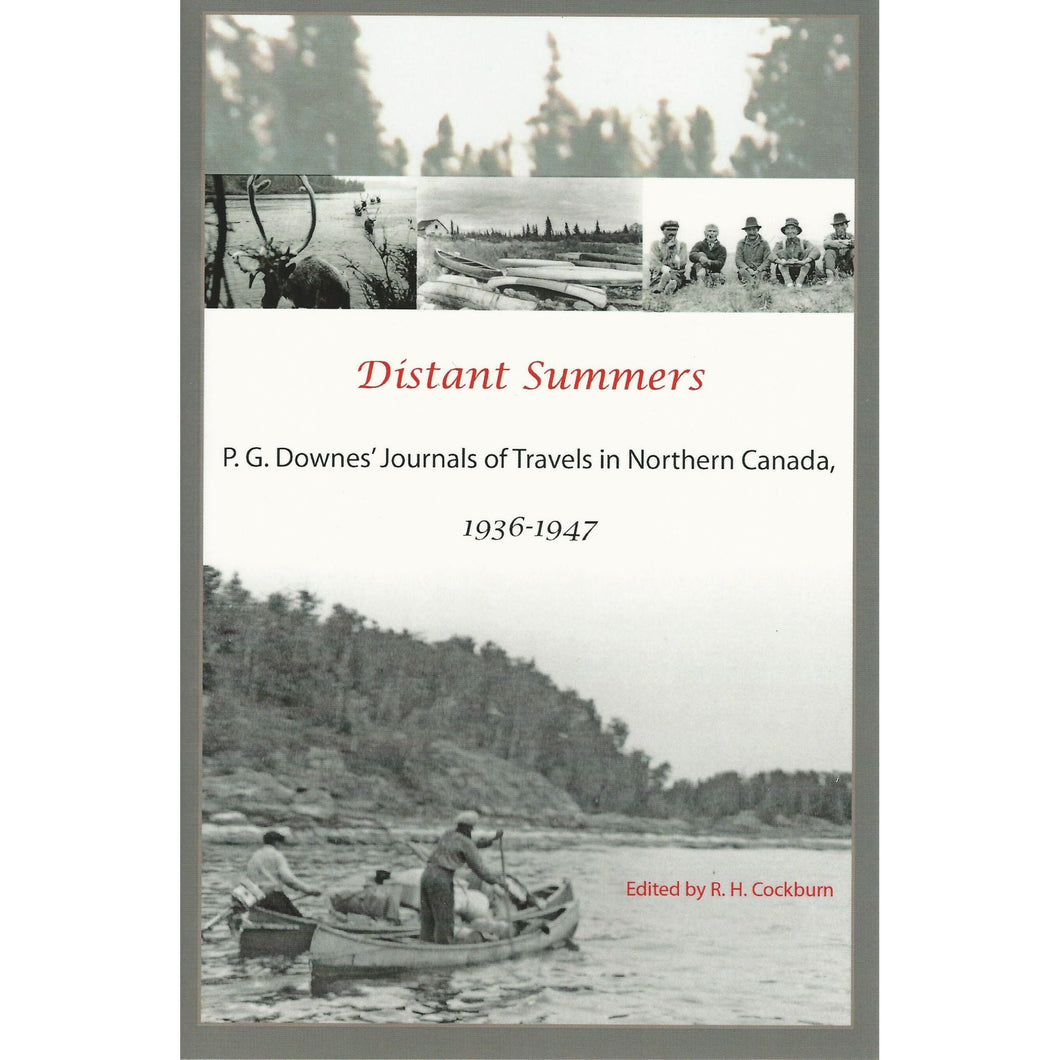 Distant Summers. P. G. Downes' Journals of Travels in Northern Canada, 1936 1947. Vol. 1: 1936 1938.