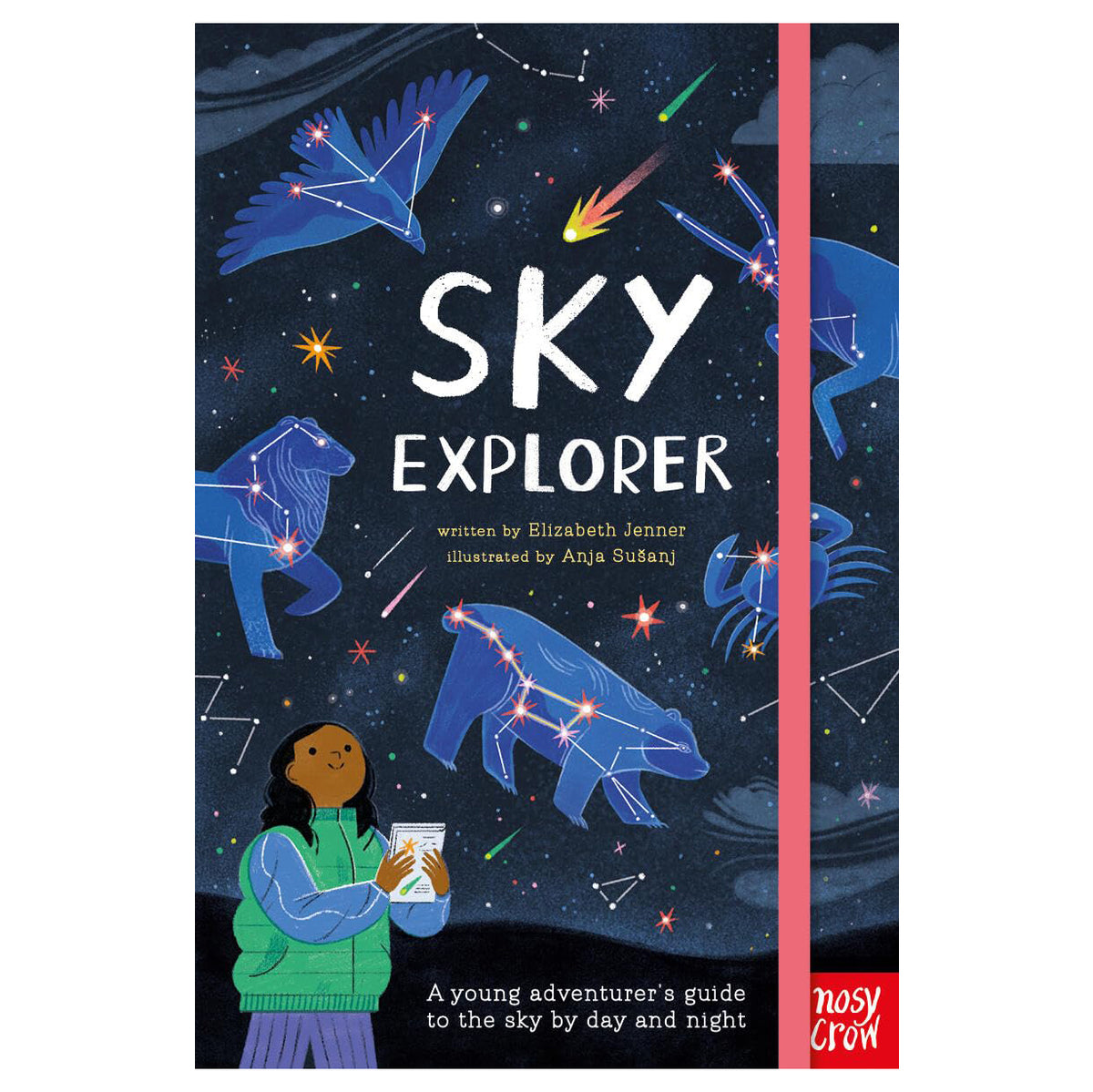 Sky Explorer: A young adventurer's guide to the sky by day and night ...