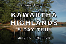 Load image into Gallery viewer, Canoe Trip #1 - Kawartha Highlands - July 15 - 19, 2024
