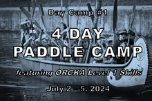 Load image into Gallery viewer, Day Camp #1 - Paddle Camp w ORCKA Level 1 - July 2-5, 2024
