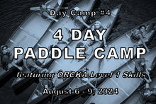 Load image into Gallery viewer, Day Camp #4 - Paddle Camp w ORCKA Level 1 - Aug 6 - Aug 9, 2024
