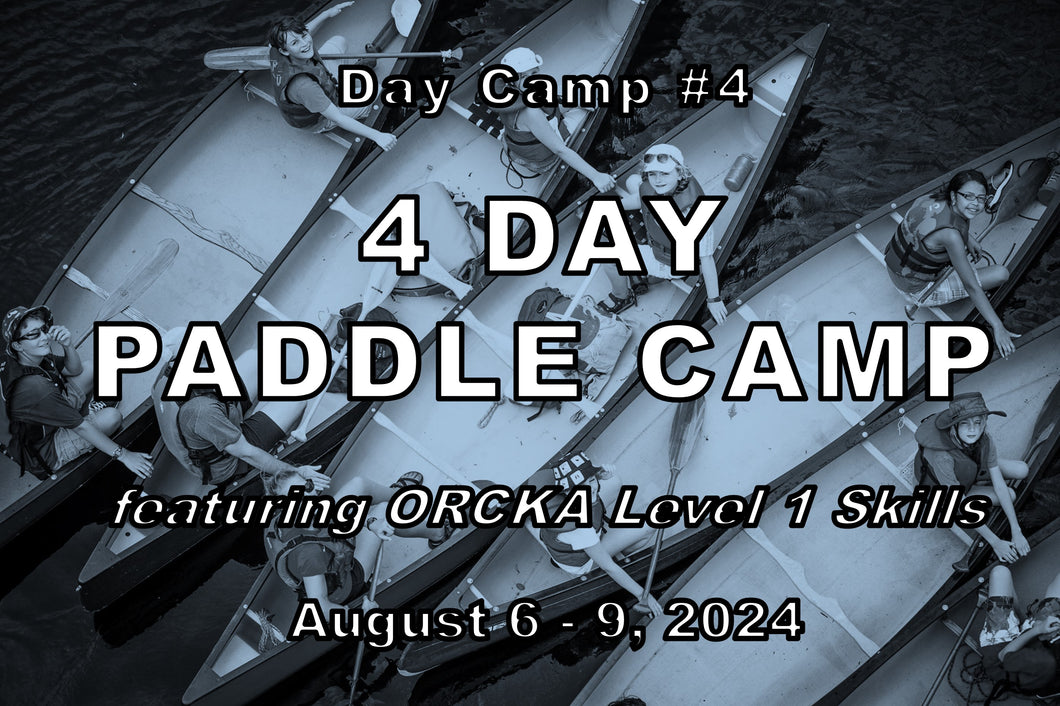 Day Camp #4 - Paddle Camp w ORCKA Level 1 - Aug 6 - Aug 9, 2024