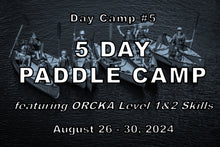 Load image into Gallery viewer, Day Camp #5 - Paddle Camp w ORCKA Level 1&amp;2 - Aug 26 - Aug 30, 2024
