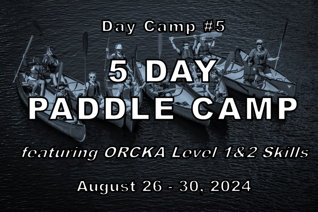 Day Camp #5 - Paddle Camp w ORCKA Level 1&2 - Aug 26 - Aug 30, 2024