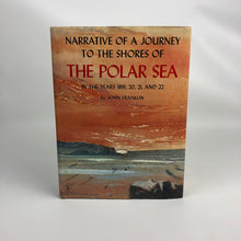 Load image into Gallery viewer, Narrative of a Journey to the Shores of the Polar Sea in the years 1819, 20, 21, and 22 - John Franklin
