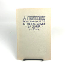 Load image into Gallery viewer, A Century in the History of the Geological Survey of Canada - F. J. Alcock
