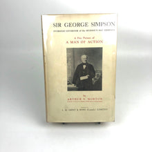 Load image into Gallery viewer, Sir George Simpson: Overseas Governor of the Hudson&#39;s Bay Company - Arthur S. Morton
