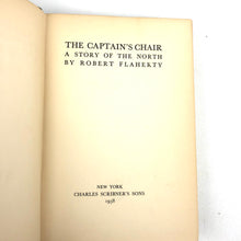 Load image into Gallery viewer, The Captain&#39;s Chair: A Story of the North - Robert Flaherty
