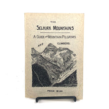 Load image into Gallery viewer, The Selkirk Mountains: A Guide for Mountain Pilgrims and Climbers - A. O. Wheeler
