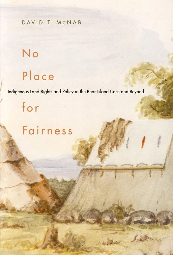 No Place for Fairness: Indigenous Land Rights and Policy in the Bear Island Case and Beyond - David T. McNab