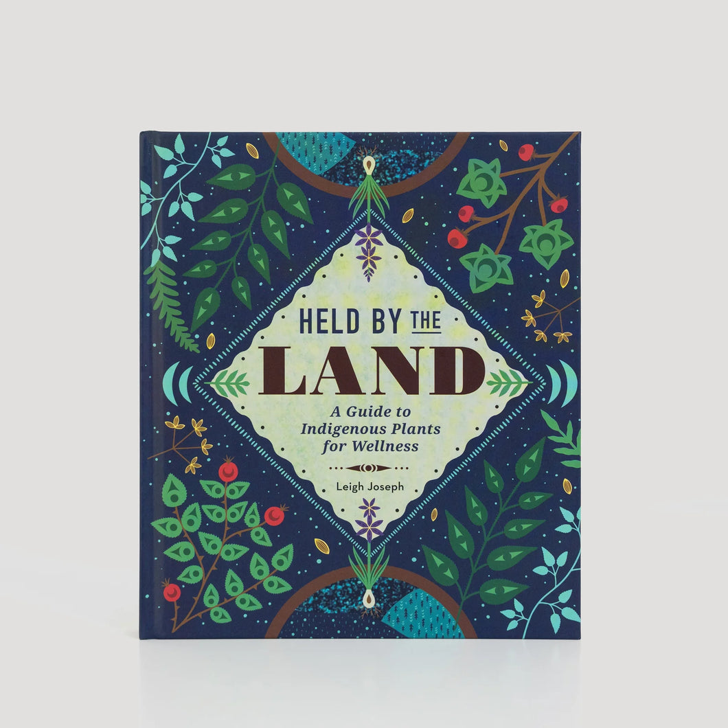 Held by the Land: A Guide to Indigenous Plants for Wellness