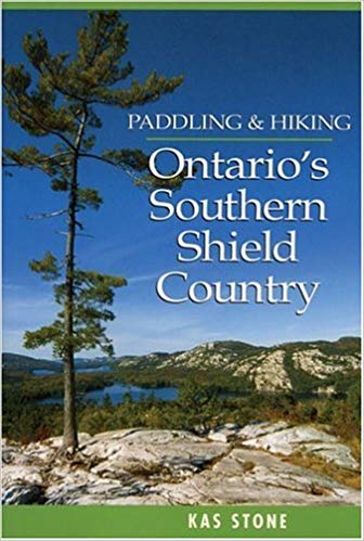 Paddling and Hiking Ontario's Shield Country - Kas Stone