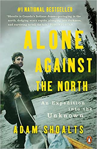 Alone Against the North - Adam Shoalts