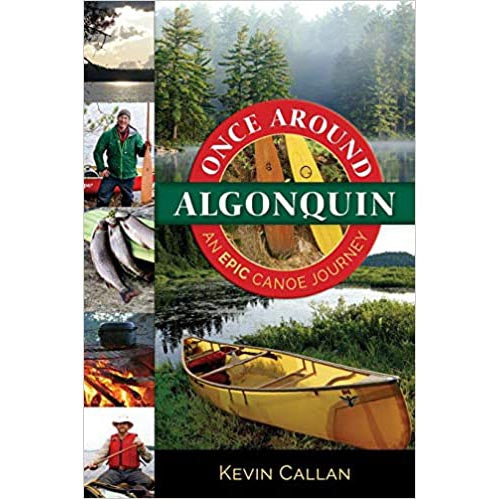 Once Around Algonquin: An Epic Canoe Journey - Kevin Callan