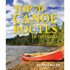 Top 70 Canoe Routes in Ontario - Kevin Callan