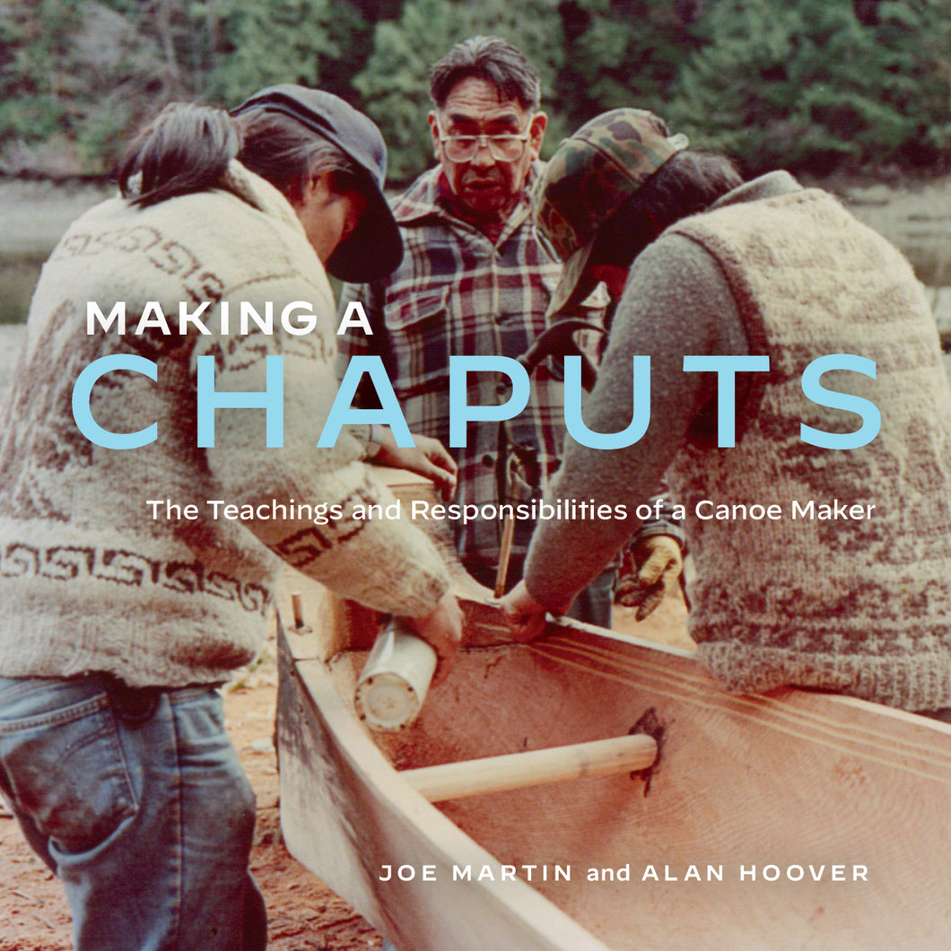 Dugout canoe book by Joe Martin Making a Chaputs