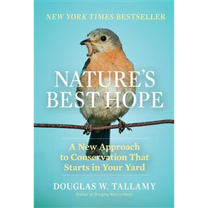 Nature's Best Hope: A New Approach to Conservation That Starts in Your Yard - Douglas Tallamy