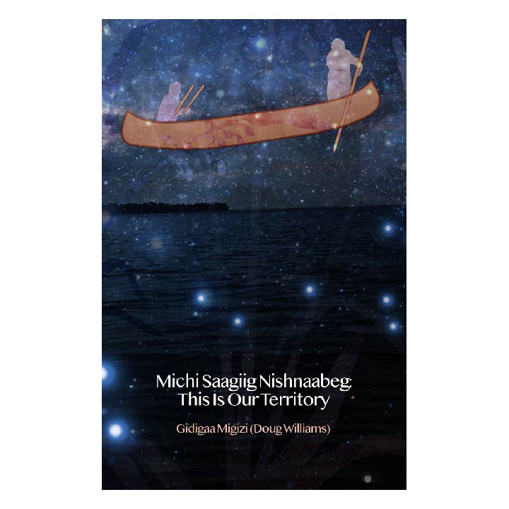 Michi Saagiig Nishnaabeg (This is Our Territory) - Doug Williams