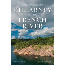 Paddler's Guide To Killarney & the French River - Kevin Callan