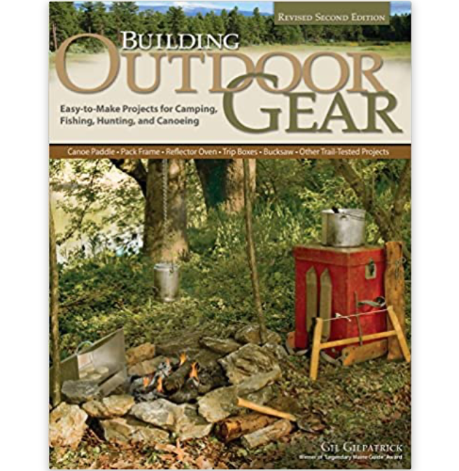 Building Outdoor Gear: Easy-to-Make Projects for Camping, Fishing, Hunting and Canoeing