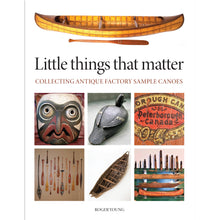 Load image into Gallery viewer, Little Things That Matter: Collecting Factory Sample Canoes - Roger Young

